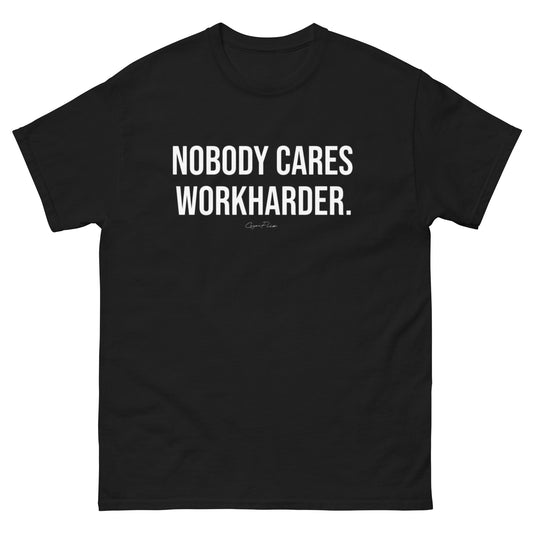 NOBODY CARES WORK HARDER